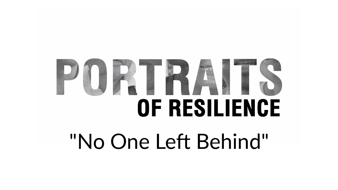 Portraits of Resilience: No One Left Behind