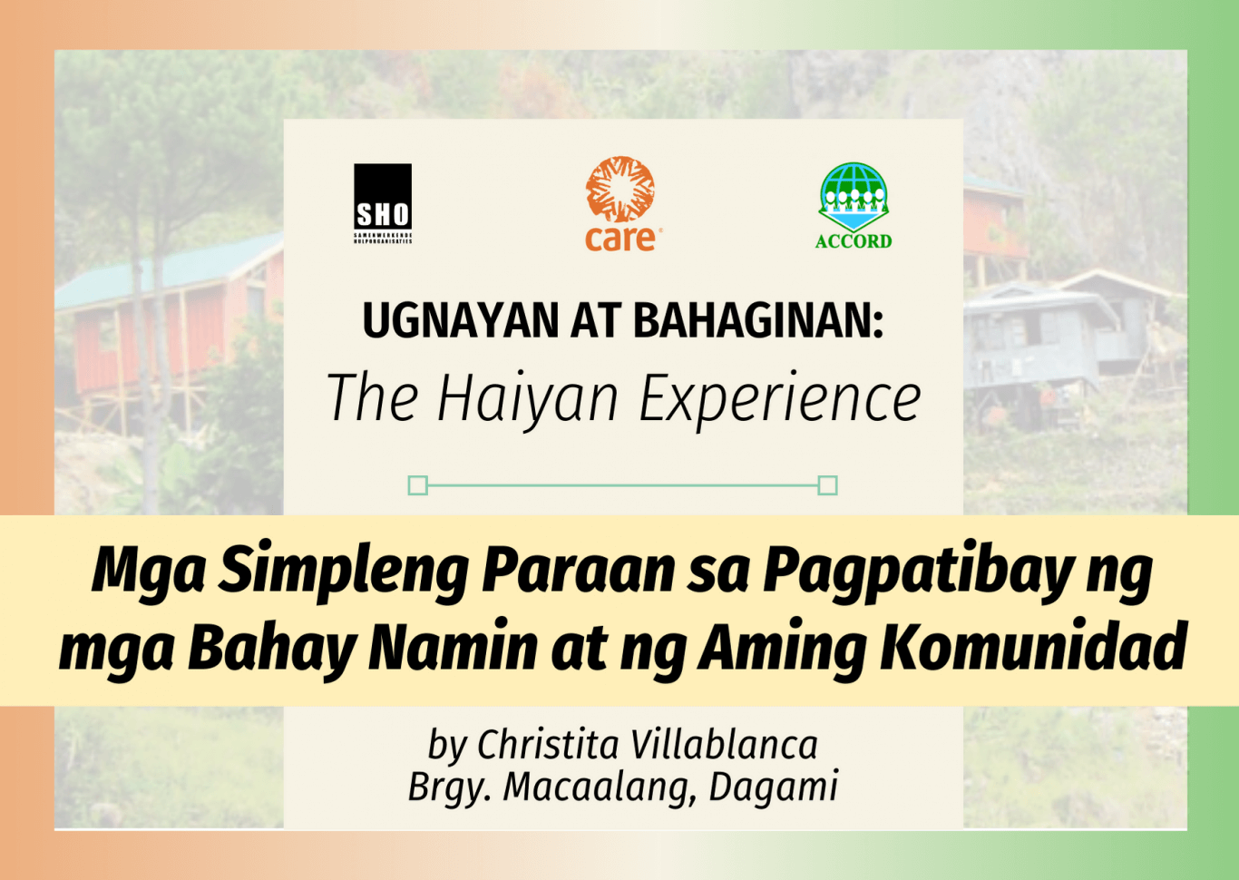 Ugnayan at Bahaginan: The Haiyan Experience | Mga Simpleng Paraan sa Pagpatibay ng mga Bahay Namin at ng Aming Komunidad