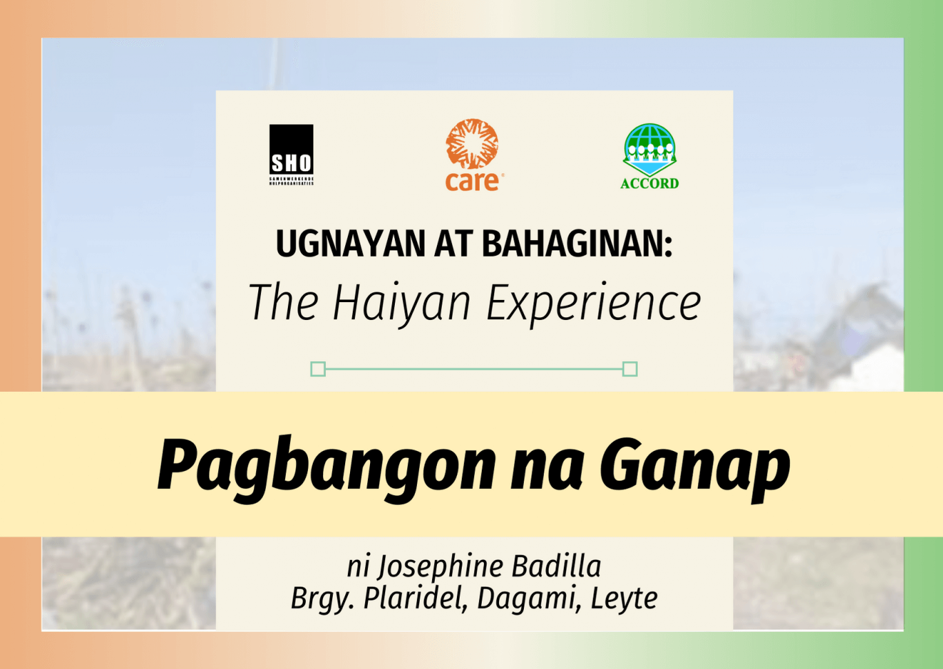 Ugnayan at Bahaginan: The Haiyan Experience | Pagbangon na Ganap