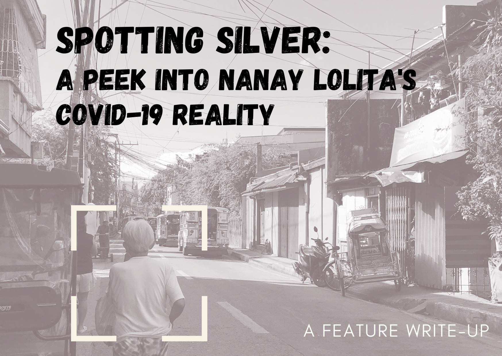 Spotting Silver: A Peek into Nanay Lolita’s COVID-19 Reality