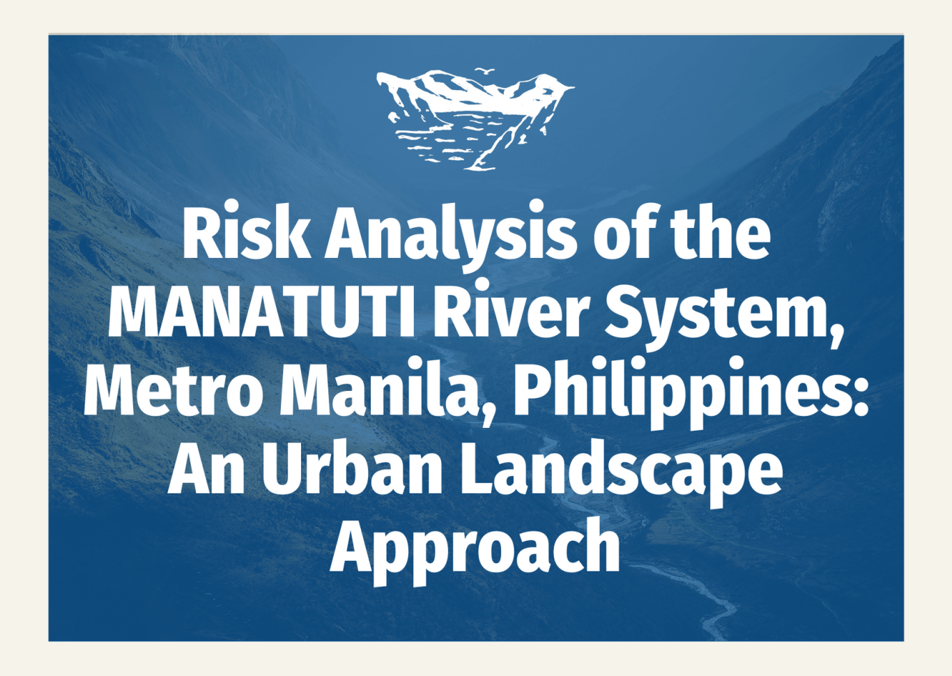 Risk Analysis of the MANATUTI River System, Metro Manila, Philippines: An Urban Landscape Approach