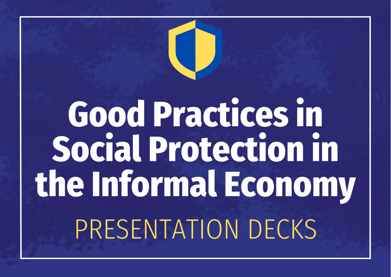 Good Practices in Social Protection in the Informal Economy (Presentation Decks)
